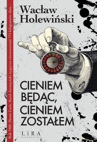 Cieniem będąc, cieniem zostałem - Wacław Holewiński [KSIĄŻKA]