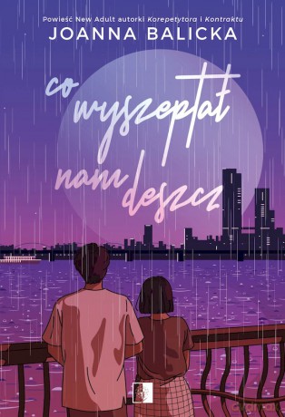 Co wyszeptał nam deszcz - Joanna Balicka [KSIĄŻKA]