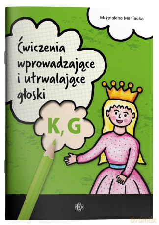 Ćwiczenia wprowadzające i utrwalające głoski K, G - Magdalena Maniecka [KSIĄŻKA]