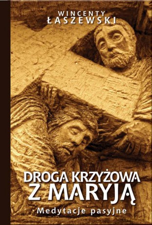 Droga Krzyżowa z Maryją - Wincenty Łaszewski [KSIĄŻKA]