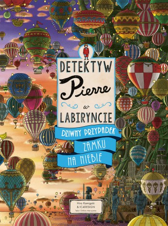 Dziwny przypadek Zamku na Niebie. Detektyw Pierre w labiryncie - Chihiro Maruyama, Hiro Kamigaki, IC4DESIGN [KSIĄŻKA]