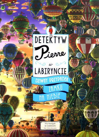 Dziwny przypadek Zamku na Niebie. Detektyw Pierre w labiryncie - Chihiro Maruyama, Hiro Kamigaki, IC4DESIGN [KSIĄŻKA]