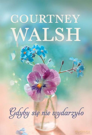 Gdyby się nie wydarzyło - Courtney Walsh [KSIĄŻKA]