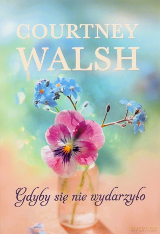 Gdyby się nie wydarzyło - Courtney Walsh [KSIĄŻKA]