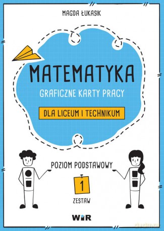 Matematyka graficzne karty pracy dla liceum i technikum poziom podstawowy Zestaw 1 - Magda Łukasik [KSIĄŻKA]