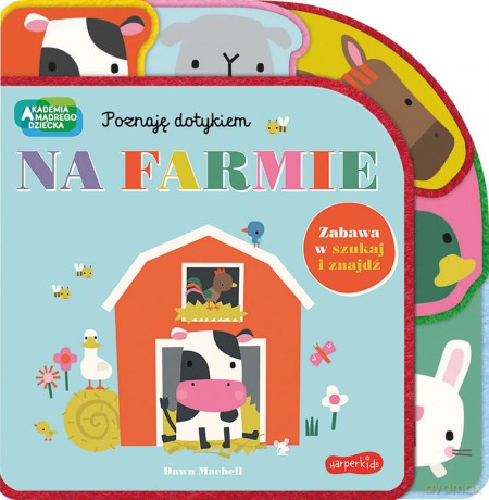 Na farmie. Akademia Mądrego Dziecka. Poznaję dotykiem. Zabawa w szukaj i znajdź - Rebecca Weerasekera [KSIĄŻKA]