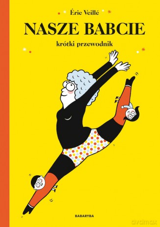 Nasze babcie. Krótki przewodnik - Eric Veille [KSIĄŻKA]