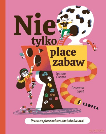 Nie tylko place zabaw! - Joanna Guszta [KSIĄŻKA]