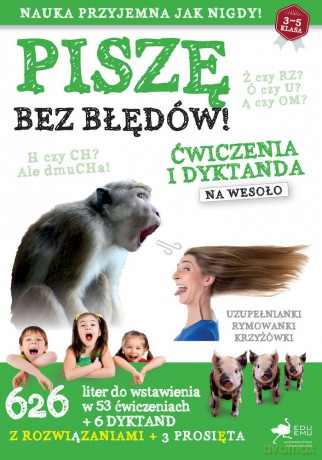 Piszę bez błędów. Ćwiczenia i dyktanda na wesoło [KSIĄŻKA]