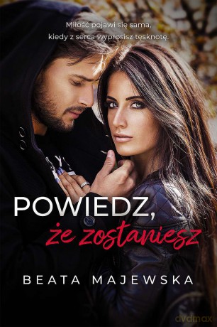 Powiedz, że zostaniesz. Zapomnij, że istniałem (Tom 3,5) (pocket) - Beata Majewska [KSIĄŻKA]