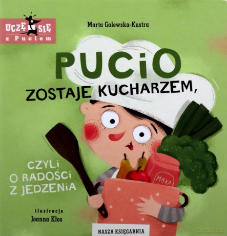 Pucio zostaje kucharzem, czyli o radości z jedzenia - Marta Galewska-Kustra [KSIĄŻKA]