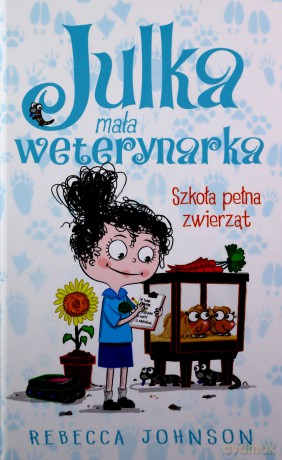 Szkoła pełna zwierząt. Julka mała weterynarka (Tom 8) - Rebecca Johnson [KSIĄŻKA]