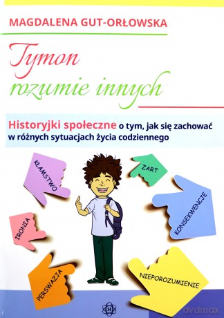 Tymon rozumie innych Historyjki społeczne o tym, jak się zachować w różnych sytuacjach życia codziennego - Magdalena Gut-Orłowska [KSIĄŻKA]