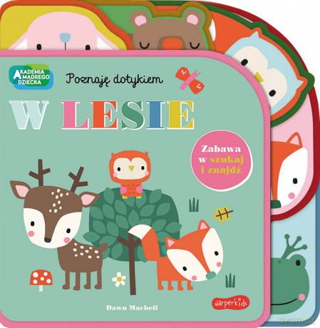 W lesie. Akademia Mądrego Dziecka. Poznaję dotykiem. Zabawa w szukaj i znajdź - Rebecca Weerasekera [KSIĄŻKA]