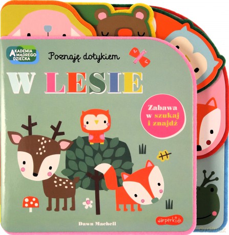 W lesie. Akademia Mądrego Dziecka. Poznaję dotykiem. Zabawa w szukaj i znajdź - Rebecca Weerasekera [KSIĄŻKA]