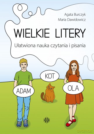 Wielkie litery Ułatwiona nauka czytania i pisania - Agata Burczyk, Maria Dawidowicz [KSIĄŻKA]
