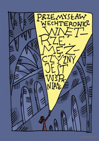 Wnętrze mężczyzny jest wspaniałe - Przemysław Wechterowicz [KSIĄŻKA]