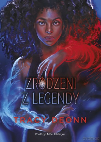 Zrodzeni z legendy (Tom 1) - Tracy Deonn [KSIĄŻKA]