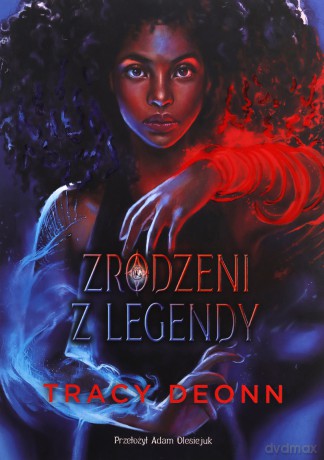 Zrodzeni z legendy (Tom 1) - Tracy Deonn [KSIĄŻKA]