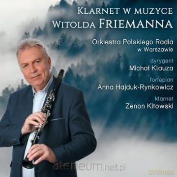 Klarnet w muzyce Witolda Friemanna [CD]