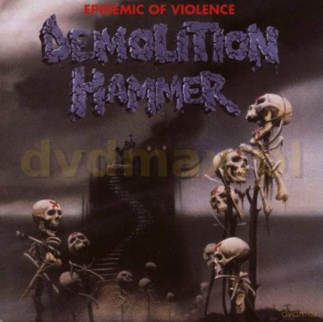 Demolition Hammer: Epidemic Of Violence (Re-Issue) [CD]