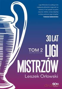 30 lat Ligi Mistrzów (Tom 2) - Leszek Orłowski [KSIĄŻKA]