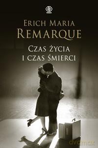 Czas życia i czas śmierci - Erich Maria Remarque [KSIĄŻKA]