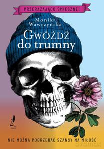 Gwóźdź do trumny - Monika Wawrzyńska [KSIĄŻKA]