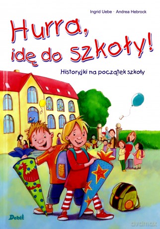 Hurra, idę do szkoły! - Ingrid Uebe [KSIĄŻKA]