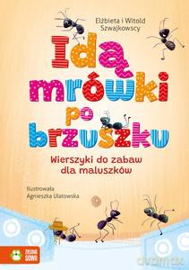 Idą mrówki po brzuszku. Wierszyki do zabaw dla maluszków - Elżbieta Szwajkowska, Witold Szwajkowski [KSIĄŻKA]