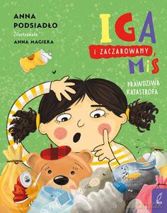 Iga i zaczarowany miś. Prawdziwa katastrofa - Anna Podsiadło [KSIĄŻKA]