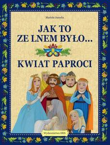 Jak to ze lnem było... Kwiat paproci - Mariola Jarocka [KSIĄŻKA]