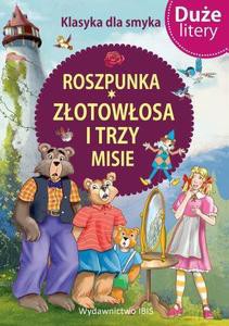 Klasyka dla smyka. Roszpunka, Złotowłosa i trzy misie DUŻE LITERY - Opracowanie zbiorowe [KSIĄŻKA]