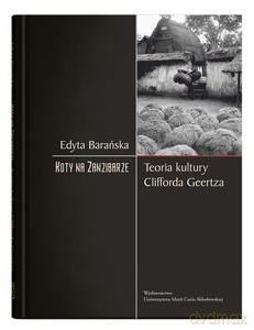 Koty na Zanzibarze. Teoria Kultury Clifforda Geertza - Edyta Barańska [KSIĄŻKA]