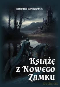 Książę z Nowego Zamku - Krzysztof Bargielewicz [KSIĄŻKA]