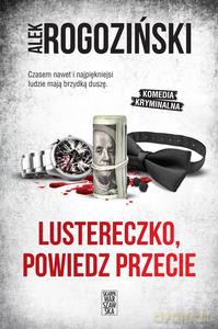 Lustereczko, powiedz przecie - Alek Rogoziński [KSIĄŻKA]