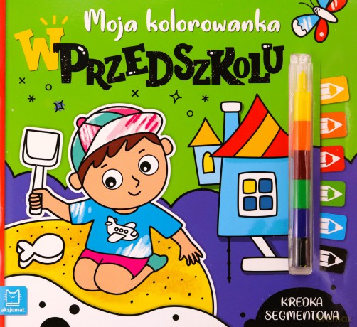 Moja kolorowanka. W przedszkolu. Kredka segmentowa - Agata Kaczyńska [KSIĄŻKA]