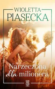 Narzeczona dla milionera - Wioletta Piasecka [KSIĄŻKA]
