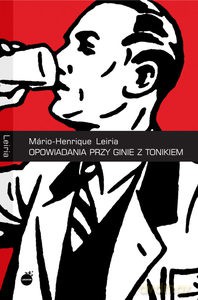 Opowiadania przy ginie z tonikiem - Mario-Henrique Leiria [KSIĄŻKA]