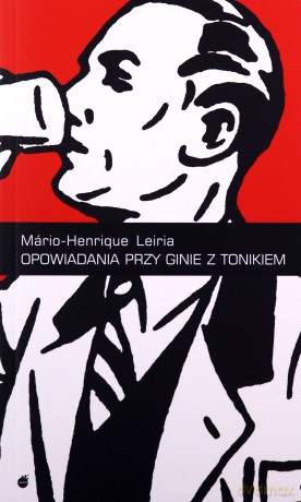 Opowiadania przy ginie z tonikiem - Mario-Henrique Leiria [KSIĄŻKA]