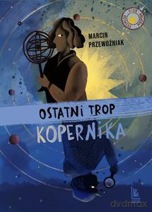 Ostatni trop Kopernika - Marcin Przewoźniak [KSIĄŻKA]