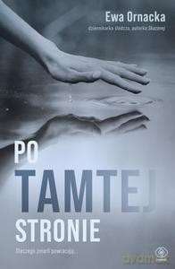 Po tamtej stronie. Dlaczego zmarli powracają... - Ewa Ornacka [KSIĄŻKA]