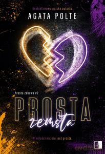 Prosta zabawa (Tom 2) Prosta zemsta - Agata Polte [KSIĄŻKA]