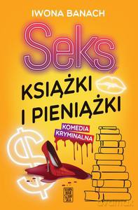 Seks, książki i pieniążki - Iwona Banach [KSIĄŻKA]