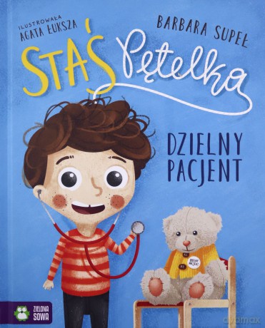Staś Pętelka. Dzielny pacjent - Barbara Supeł [KSIĄŻKA]