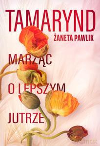Tamarynd Marząć o lepszym jutrze - Żaneta Pawlik [KSIĄŻKA]