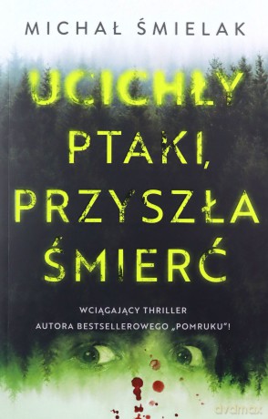 Ucichły ptaki, przyszła śmierć - Michał Śmielak [KSIĄŻKA]