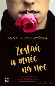 Zostań u mnie na noc - Anna Szczypczyńska [KSIĄŻKA]