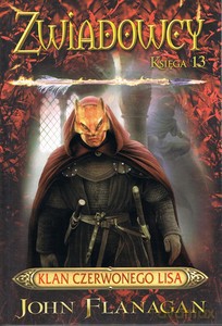 Zwiadowcy Księga 13. Klan czerwonego lisa - John Flanagan [KSIĄŻKA]