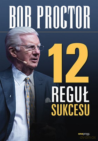 12 reguł sukcesu - Bob Proctor [KSIĄŻKA]